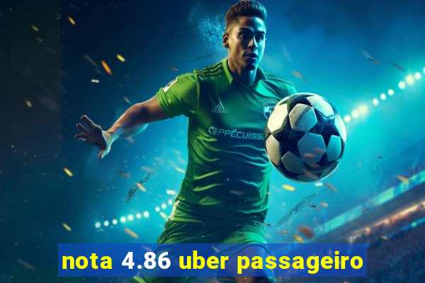 nota 4.86 uber passageiro